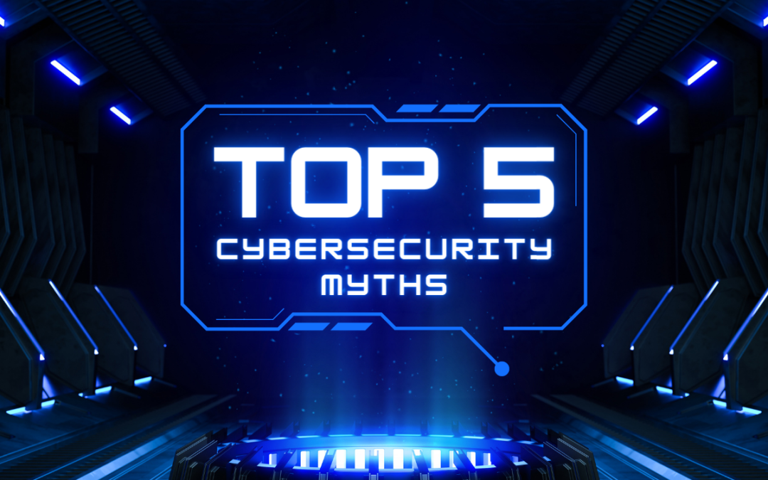 Top 5 Cyber Security Myths
