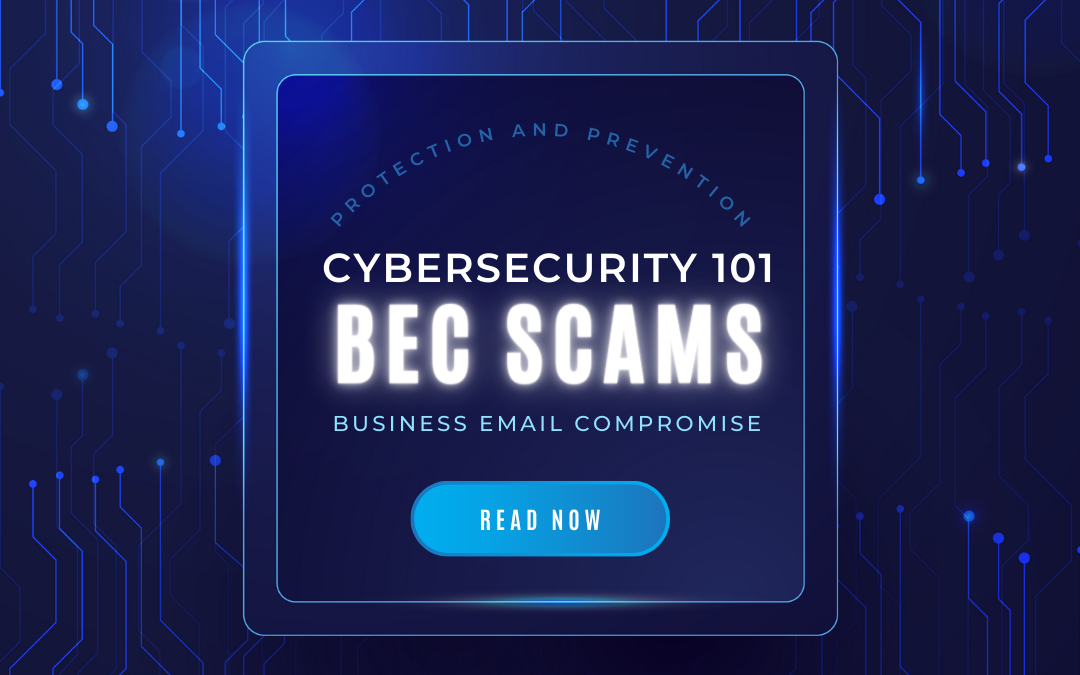 CYBERSECURITY 101: Protection against Business Email Compromise (BEC) Scams