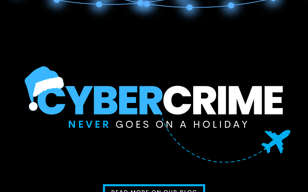 Cybercrime Never Goes on a Holiday